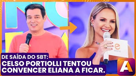 Celso Portiolli Revela Tentativa De Convencer Eliana A Ficar No Sbt