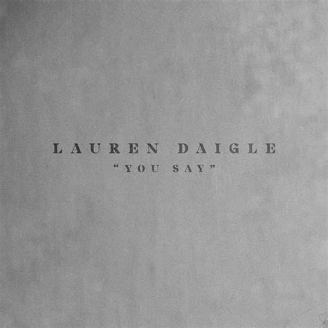 Lauren Daigle – You Say Lyrics | Genius Lyrics