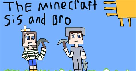 The Minecraft Sis and Bro by CheyenneThePony on DeviantArt