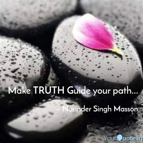 Make TRUTH Guide Your Pat Quotes Writings By Narinder Singh