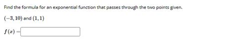 Solved Find the formula for an exponential function that | Chegg.com