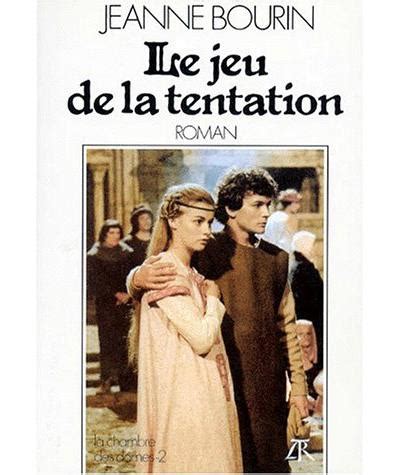 Le Jeu De La Tentation Roman Jeanne Bourin Achat Livre Fnac