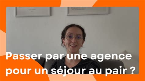 Faut il passer par une agence pour organiser son séjour au pair