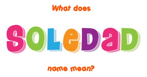 Soledad name - Meaning of Soledad