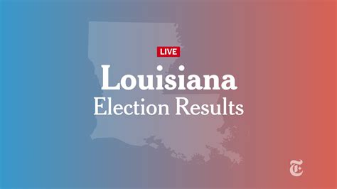 Louisiana Election Live Results The New York Times