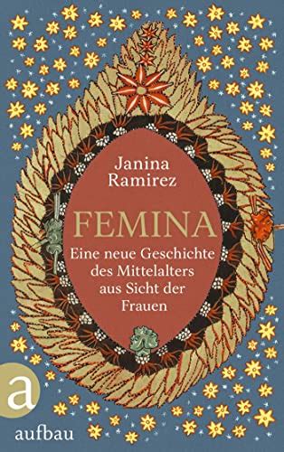 Femina Eine Neue Geschichte Des Mittelalters Aus Sicht Der Frauen