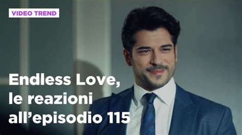 Endless Love Il Riassunto E Le Reazioni All Episodio 115 Endless