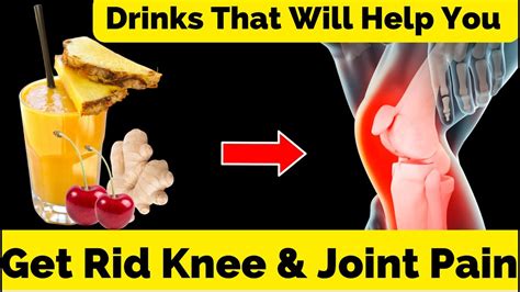 Drinks That Will Help You Get Rid Of Knee And Joint Pain Youtube