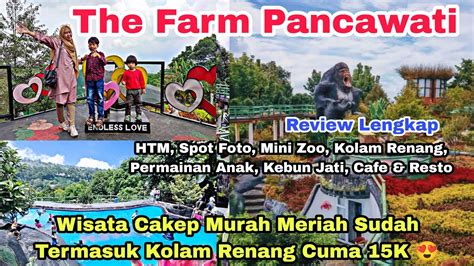 THE FARM PANCAWATI BOGOR Wisata Murah Meriah Instagramable Ada