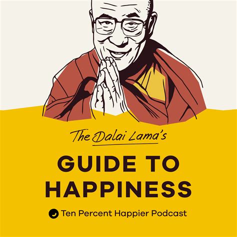 #538. The Dalai Lama’s Guide to Happiness | Part 1 — Ten Percent Happier