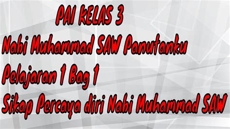 PAI KELAS 3 Pelajaran 1 Bag 1 Sikap Percaya Diri Nabi Muhammad SAW