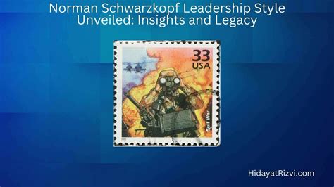 Norman Schwarzkopf Leadership Style Unveiled: Insights and Legacy - Hidayat Rizvi