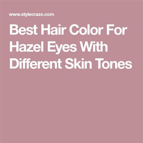 Best Hair Color For Hazel Eyes With Different Skin Tones Cool