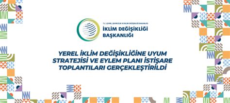 Yerel İklim Değişikliğine Uyum Stratejisi ve Eylem Planı İstişare