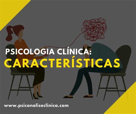 Psicologia Clínica 4 Características Psicanálise Clínica