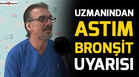 Uzmanından astım bronşit uyarısı Sağlık Denizli Haber Denizliekspres