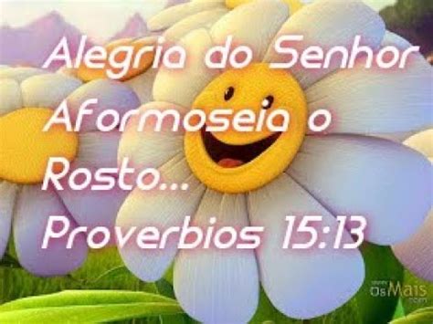 A Alegria Aformoseia O Rosto - Devocional Diário - "A Alegria do Senhor Aformoseia o Rosto. Proverbios ...