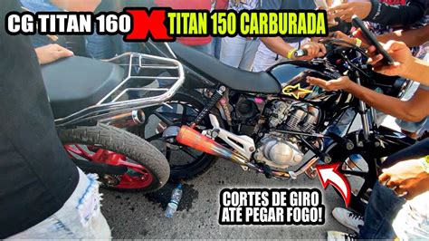 Titan Carburada X Titan Cortando De Giro At Pega Fogo Youtube