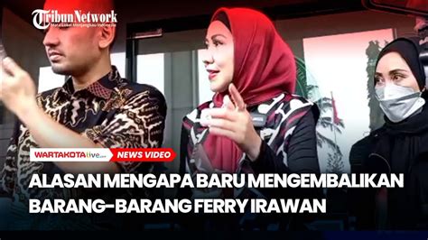 Ini Alasan Mengapa Baru Mengembalikan Barang Barang Ferry Irawan Venna