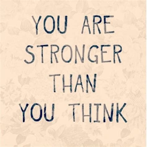 Captivate You Are Stronger Than You Think Quotes That Will Unlock