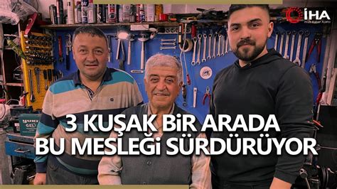 3 Kuşak Bir Arada Mesleklerini Sürdürmeye Devam Ediyor YouTube