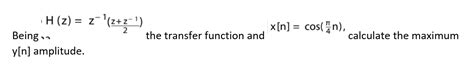 Solved H Z Z−1 2z Z−1 The Transfer Function And