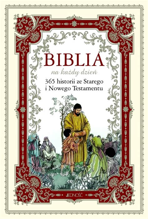 BIBLIA NA KAŻDY DZIEŃ 365 HISTORII ZE STAREGO I NOWEGO TESTAMENTU