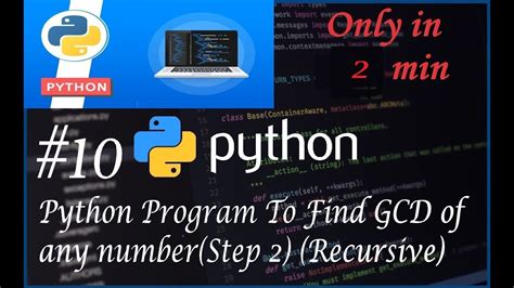 10python Program To Find Gcd Of Any Number Step 2 Using Recursive Youtube