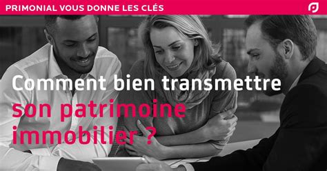 Comment Bien Transmettre Son Patrimoine Immobilier Primonial