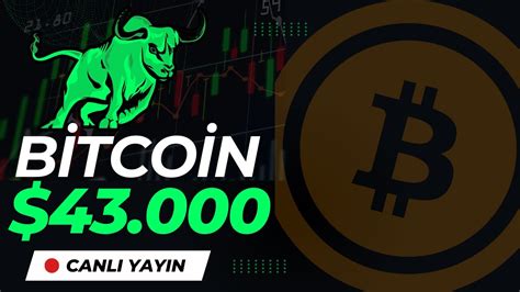 Canlı Boğa Geldi mi Bitcoin 43 000 Bitcoin ve Altcoin Analiz Son