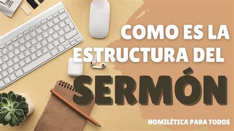 Homil Tica C Mo Es La Estructura Del Sermon Youtube