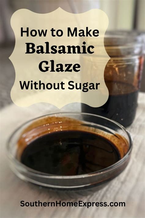 How To Make Balsamic Glaze Without Added Sugar Southern Home Express