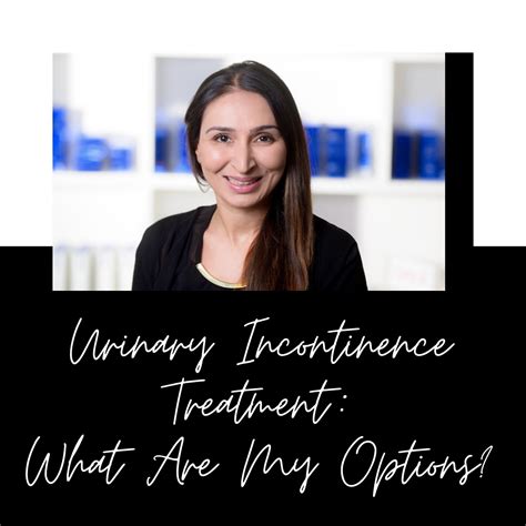 Urinary Incontinence Treatment: What Are My Options?