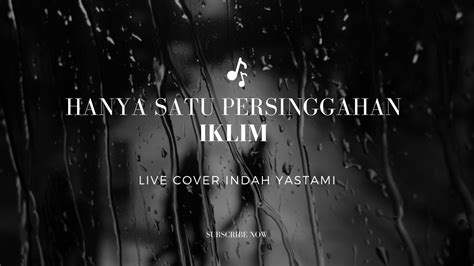 Hanya Satu Persinggahan Live Cover Indah Yastami Lirik Lagu Youtube