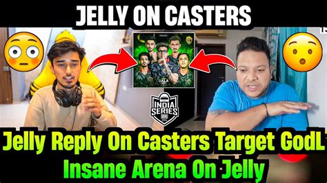 Godl Jelly React Casters Target Godlike Insane Arena Reply On Jelly