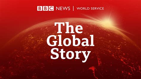 The Global Story Bbc Launches Major Daily In Depth Podcast Hosted By