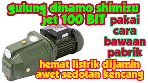 Cara Gulung Dinamo Semi Jet Pump Shimizu Jet100 Bit YouTube