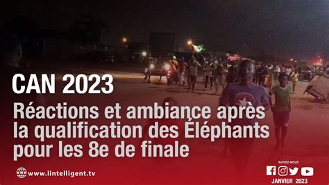 CAN 2023 Réactions et ambiance après la qualification des