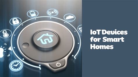 Choosing the Right IoT Devices for a Smart Home Setup