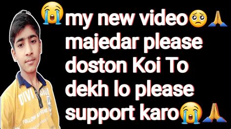 My New Video 😭😱majedar Please🙏 Doston Koi To Dekh Lo Please Support