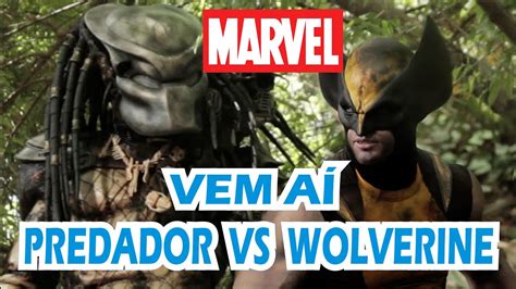 MARVEL ANUNCIA WOLVERINE CONTRA O PREDADOR ISSO GRAÇAS À COMPRA DA FOX