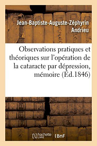 Observations Pratiques Et Th Oriques Sur L Op Ration De La Cataracte