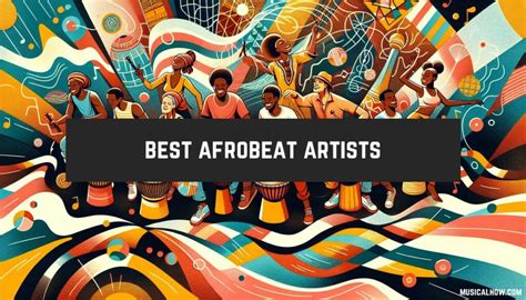 The 20 Best Afrobeat Artists And Bands Musicalhow