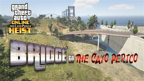 The Bridge to Cayo Perico UPDATED + Extra for (Menyoo) - GTA5-Mods.com