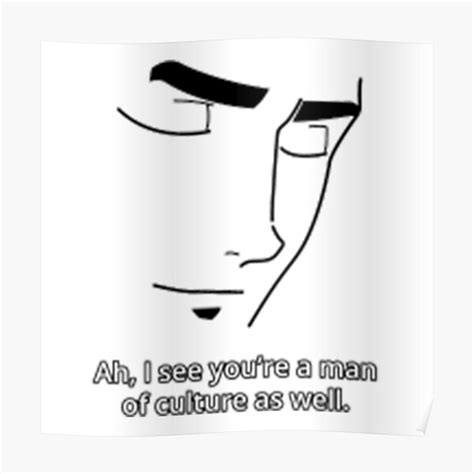 Man Of Culture Meme Poster For Sale By Dumbanimememes Redbubble