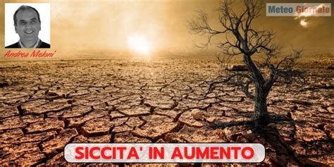 Meteo Italia Rischio Grave Siccit Peggiore Del Se Nulla Dovesse