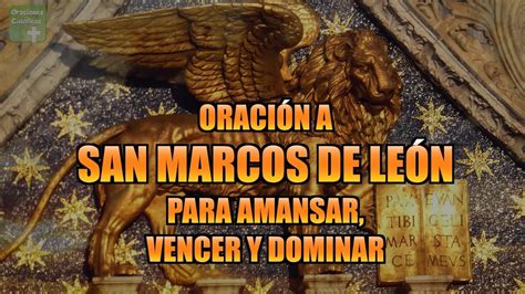 OraciÓn A San Marcos De LeÓn Para Amansar Vencer Y Dominar Oraciones