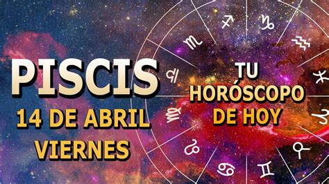 𝐓𝐞𝐧 𝐂𝐮𝐢𝐝𝐚𝐝𝐨 𝐄𝐧 𝐏𝐞𝐥𝐢𝐠𝐫𝐨 𝐀𝐜𝐞𝐜𝐡𝐚Horóscopo de Hoy Piscis 14 de Abril de