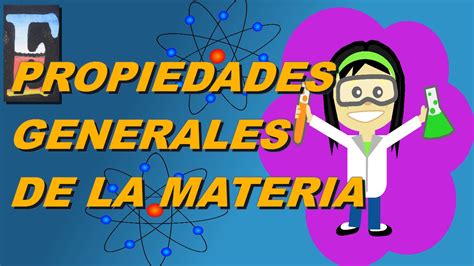 Propiedades Generales De La Materia Youtube