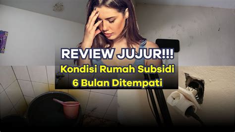 Review Dan Suka Duka Kondisi Rumah Subsidi Setelah 6 Bulan Yakin